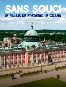 Sans-Souci, le palais de Frédéric le Grand
