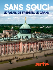 Arte - Sans-Souci, le palais de Frédéric le Grand