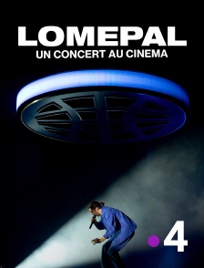 France 4 - Lomepal, un concert au cinéma