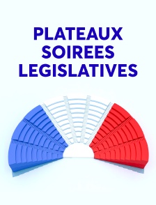 Plateaux soirées législatives