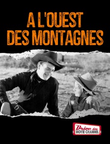 Drive-in Movie Channel - A l'Ouest des montagnes