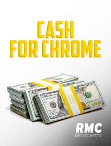 RMC Découverte - Cash For Chrome