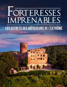 Forteresses imprenables : les secrets des bâtisseurs de l'extrême
