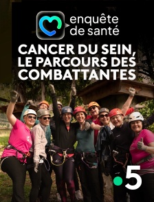 France 5 - Cancer du sein, le parcours des combattantes