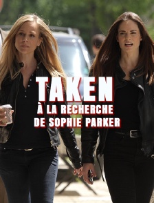 Taken : à la recherche de Sophie Parker
