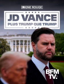 BFMTV - JD Vance, plus Trump que Trump