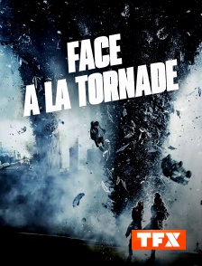 TFX - Face à la tornade