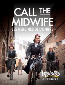 Molotov channels - Call the Midwife : les héroïnes de l'ombre