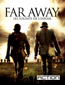 ACTION - Far away : les soldats de l'espoir