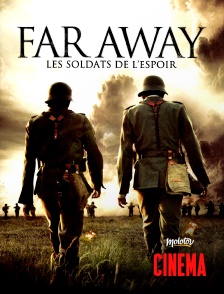 Molotov Channels Cinéma - Far Away : les soldats de l'espoir