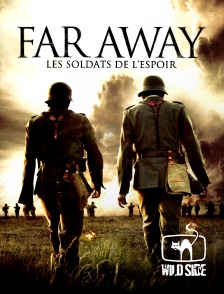 Molotov channels - Far away : les soldats de l'espoir