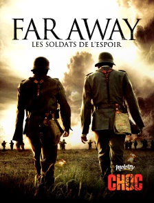 Molotov Channels CHOC - Far Away : les soldats de l'espoir