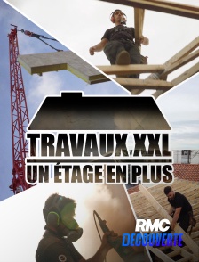 RMC Découverte - Travaux XXL : un étage en plus