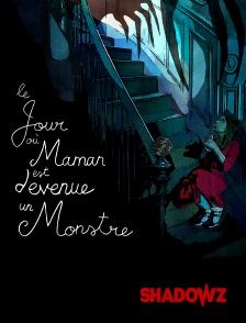 Le Jour où Maman est Devenue un Monstre