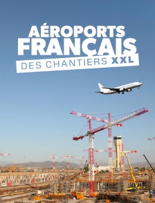 Aéroports français : des chantiers XXL