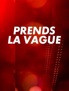 Prends la vague