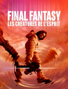 Final Fantasy : les créatures de l'esprit