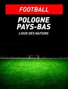 Football - Ligue des Nations UEFA : Pologne / Pays-Bas