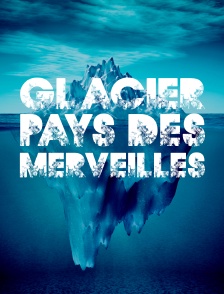 Glacier: Pays des merveilles