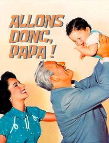 Allons donc, papa !