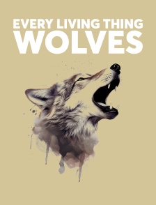 Every Living Thing - Wolves