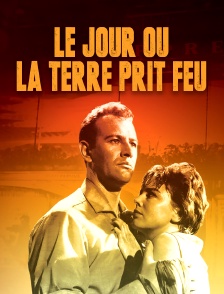 Le jour où la Terre prit feu