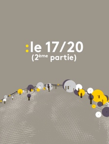 Le 17/20 (2ème partie)