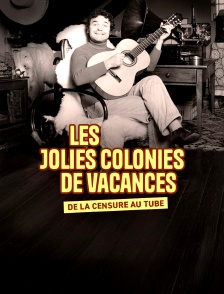 Les Jolies Colonies de vacances : de la censure au tube