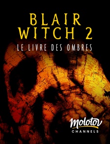 Molotov channels - Blair Witch 2,  le livre des ombres