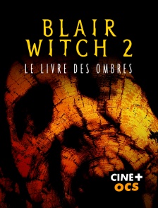 CINÉ Cinéma - Blair Witch 2, le livre des ombres