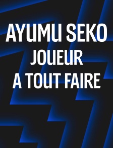 Ayumu Seko, joueur à tout faire