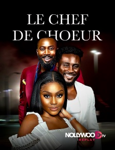 Nollywood Replay - Le chef de choeur