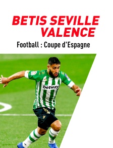 Football : Coupe d'Espagne - Finale : Bétis Séville / Valence