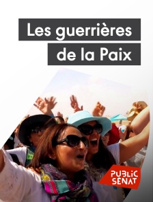 Public Sénat - Les guerrières de la Paix