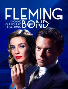 Fleming : l'homme qui voulait être James Bond