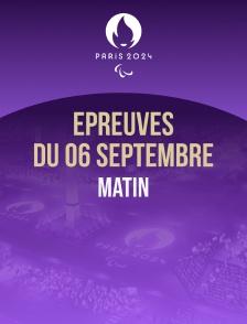 Paris 2024 - Epreuves du 6 septembre : session du matin
