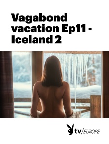 Playboy TV - Vagabond vacation Ep11 - Iceland 2