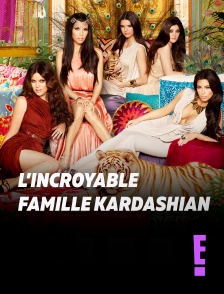 E! - L'incroyable Famille Kardashian