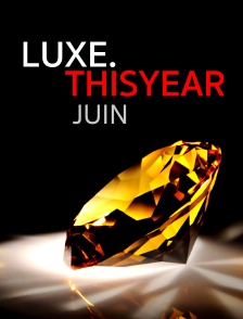 Luxe.Thisyear : Juin