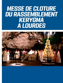 Messe de clôture du rassemblement Kerygma à Lourdes
