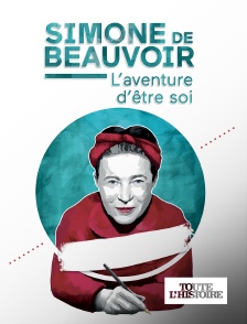 Toute l'Histoire - Simone de Beauvoir : l'aventure d'être soi en replay