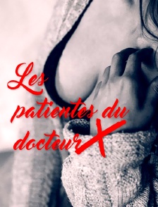 Les patientes du docteur X