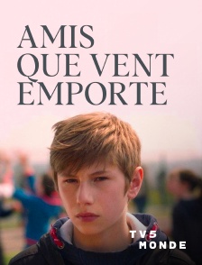 TV5MONDE - Amis que vent emporte