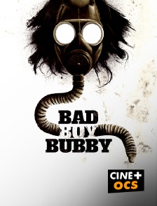 CINÉ Cinéma - Bad Boy Bubby