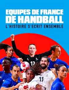 Equipes de France de handball : l'histoire s'écrit ensemble