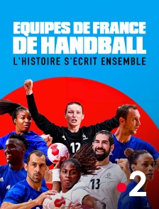 Equipes de France de handball : l'histoire s'écrit ensemble