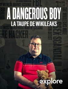 EXPLORE - Dangerous Boy : la taupe de Wikileaks
