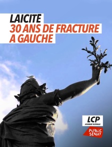 LCP Public Sénat - Laïcité, 30 ans de fracture à Gauche