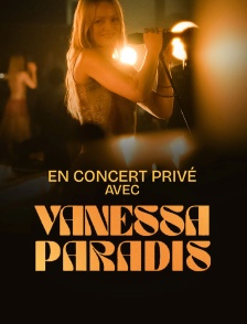 En concert privé avec Vanessa Paradis