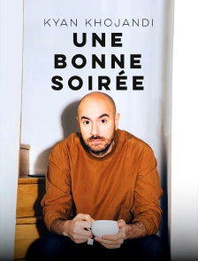 Kyan Khojandi : Une bonne soirée